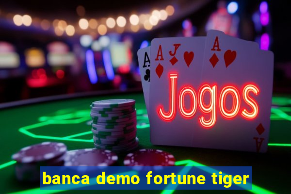 banca demo fortune tiger